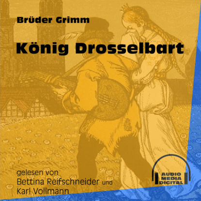 Brüder Grimm - König Drosselbart (Ungekürzt)