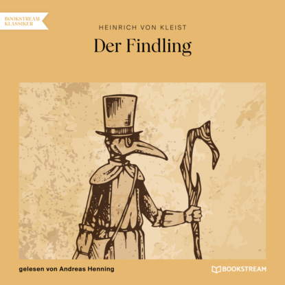 Heinrich von Kleist - Der Findling (Ungekürzt)