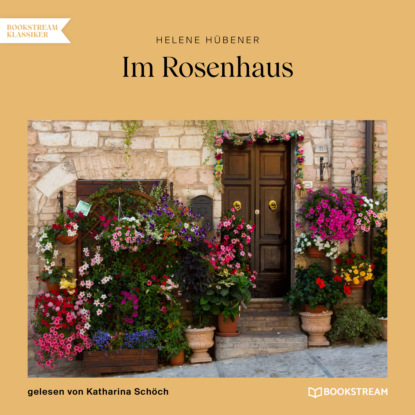 Im Rosenhaus (Ungekürzt) - Helene Hübener