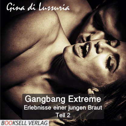 Ксюша Ангел - Erlebnisse einer jungen Braut - Gangbang Extreme, Teil 2