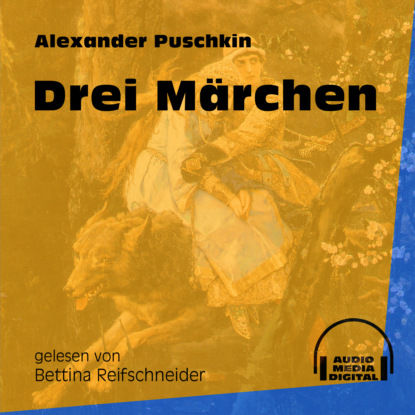 Drei Märchen (Ungekürzt) (Alexander Puschkin). 