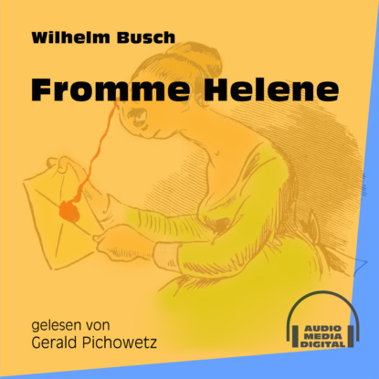 Вильгельм Буш - Fromme Helene (Ungekürzt)