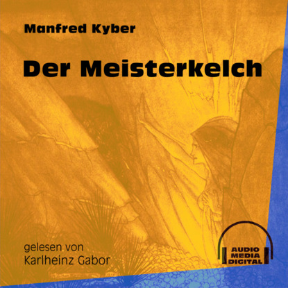 Manfred Kyber - Der Meisterkelch (Ungekürzt)