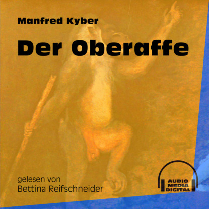 Manfred Kyber - Der Oberaffe (Ungekürzt)