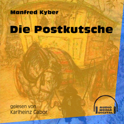 Manfred Kyber - Die Postkutsche (Ungekürzt)