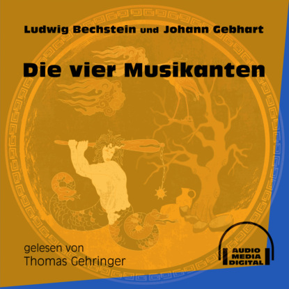 Ludwig Bechstein - Die vier Musikanten (Ungekürzt)
