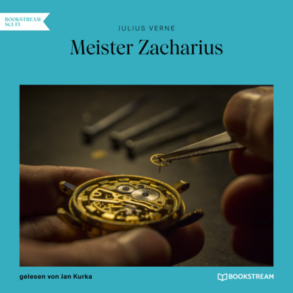 Jules Verne - Meister Zacharius (Ungekürzt)