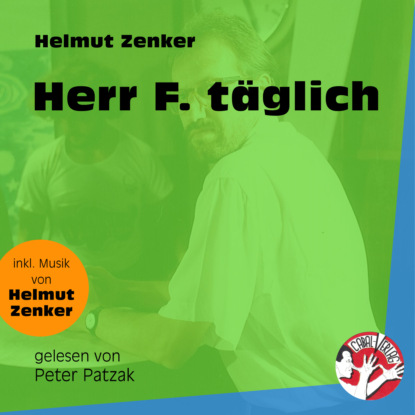 Helmut Zenker - Herr F. täglich (Ungekürzt)