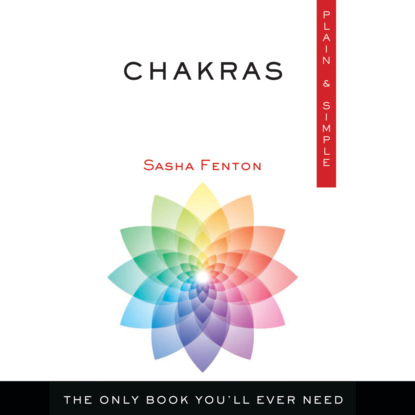 Chakras Plain and Simple - The Only Book You'll Ever Need (Unabridged) - Sasha  Fenton