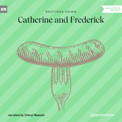 Brothers Grimm - Catherine and Frederick (Ungekürzt)