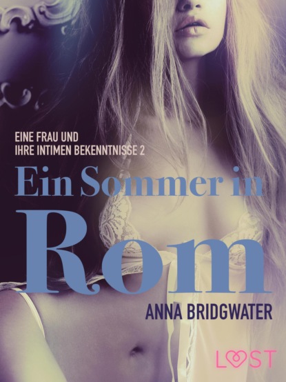 Anna Bridgwater - Ein Sommer in Rom - eine Frau und ihre intimen Bekenntnisse 2