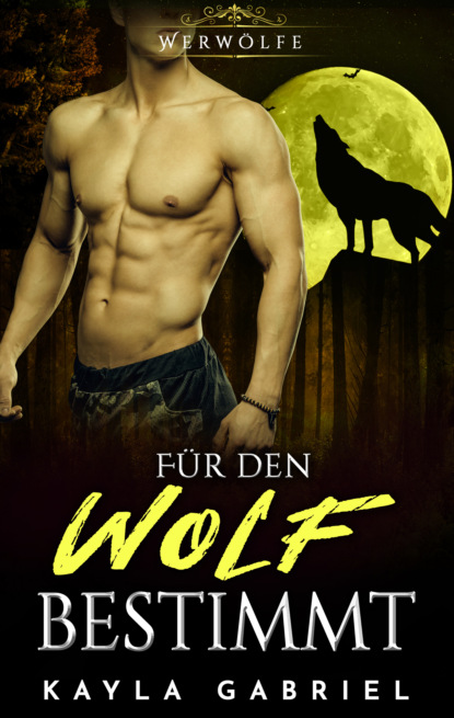 Fu_r den Wolf bestimmt (Kayla Gabriel). 