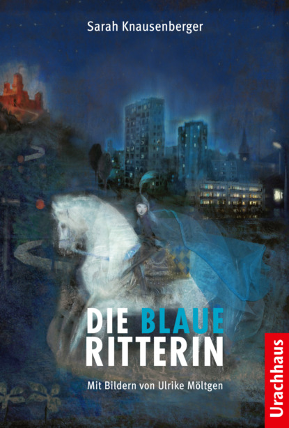 Sarah Knausenberger - Die Blaue Ritterin