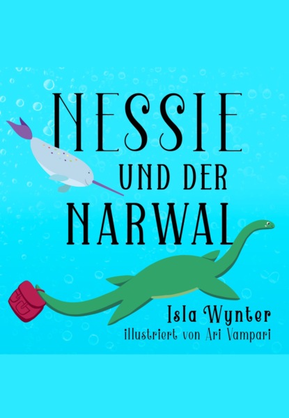 Isla Wynter - Nessie und der Narwal