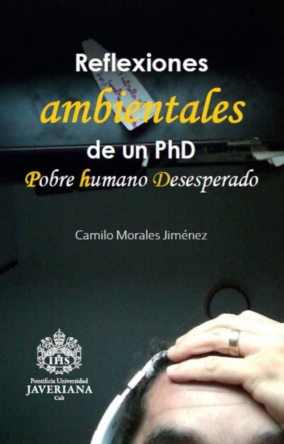 Camilo Morales - Reflexiones ambientales de un PhD