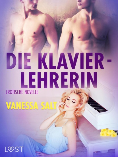 Vanessa Salt - Die Klavierlehrerin: Erotische Novelle