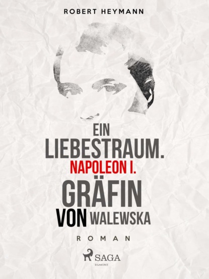 Ein Liebestraum. Napoleon I. Gräfin von Walewska (Robert Heymann). 