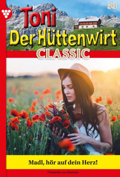 Friederike von Buchner - Toni der Hüttenwirt Classic 53 – Heimatroman