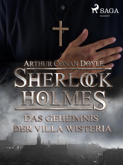 Sir Arthur Conan Doyle - Das Geheimnis der Villa Wisteria