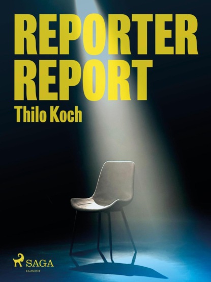Thilo Koch - Reporter, Report