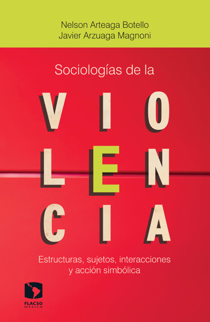 Nelson Arteaga Botello - Sociologías de la violencia