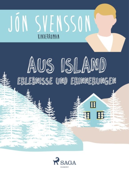 Jón Svensson - Aus Island: Erlebnisse und Erinnerungen