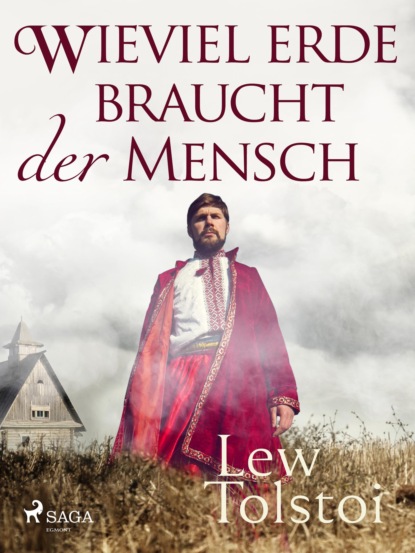 Leo Tolstoi - Wieviel Erde braucht der Mensch