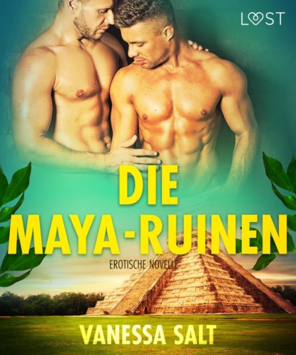 Vanessa Salt - Die Maya-Ruinen: Erotische Novelle