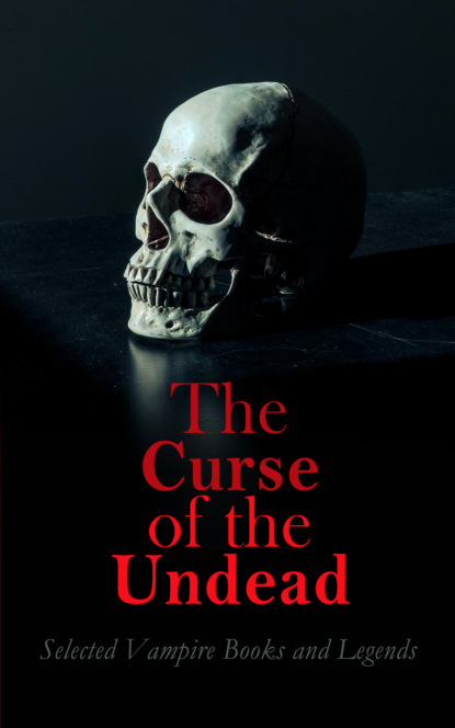 Richard Francis Burton - The Curse of the Undead - Selected Vampire Books and Legends