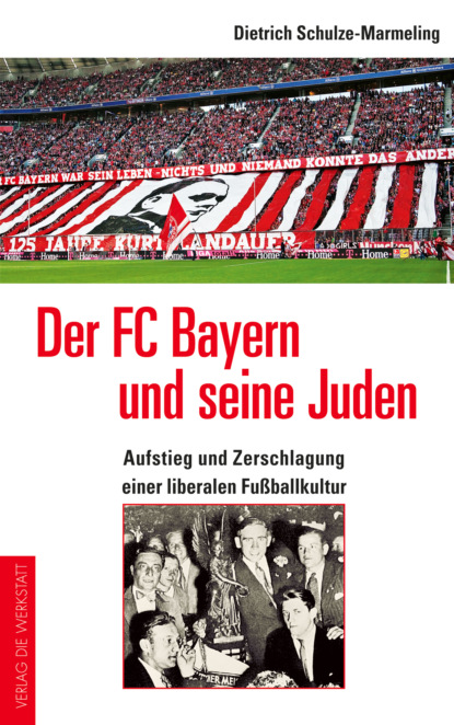 Dietrich Schulze-Marmeling - Der FC Bayern und seine Juden