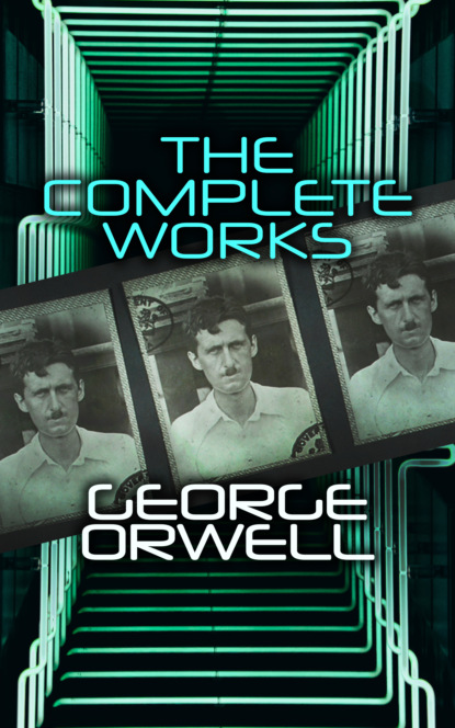 George Orwell - The Complete Works