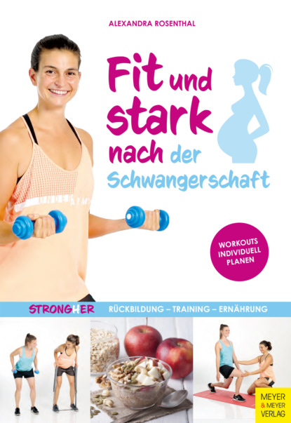 Alexandra Rosenthal - Fit und stark nach der Schwangerschaft