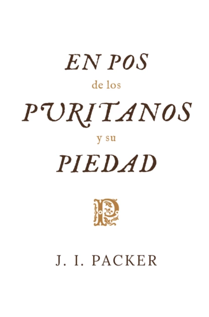 Обложка книги En pos de los puritanos y su piedad, J. I. Packer