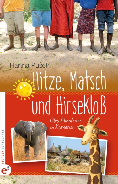 Hitze, Matsch und Hirsekloß