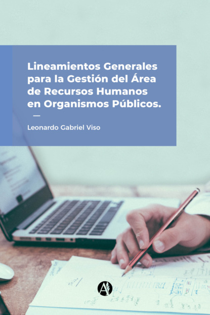 Leonardo Gabriel Viso - Lineamientos generales para la gestión del área de Recursos Humanos en organismos públicos