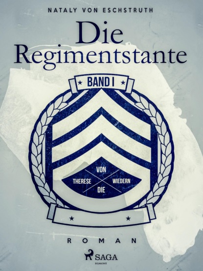 Die Regimentstante - Band 1 (Nataly von Eschstruth). 