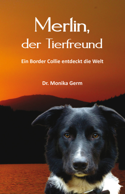 Dr. Monika Germ - Merlin, der Tierfreund