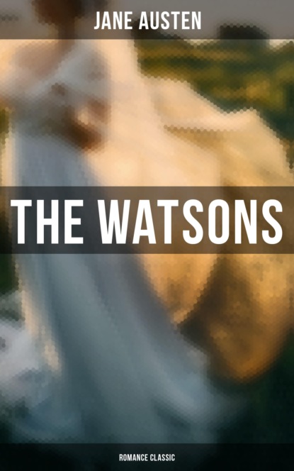 Джейн Остин - The Watsons (Romance Classic)