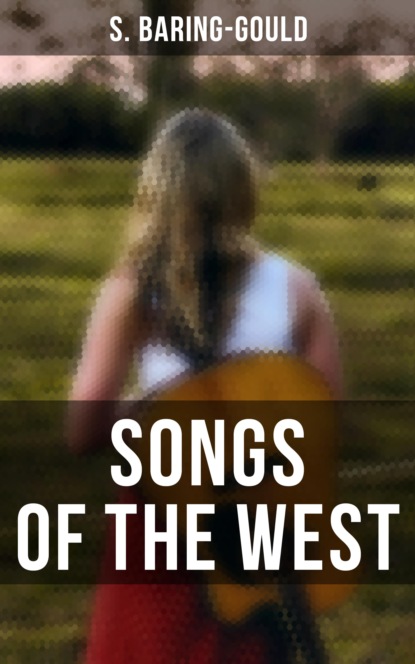 S. (Sabine) Baring-Gould - Songs of the West