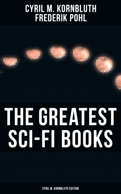 Cyril M. Kornbluth - The Greatest Sci-Fi Books - Cyril M. Kornbluth Edition