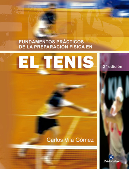 Carlos Vila Gómez - Fundamentos prácticos de la preparación física en el tenis