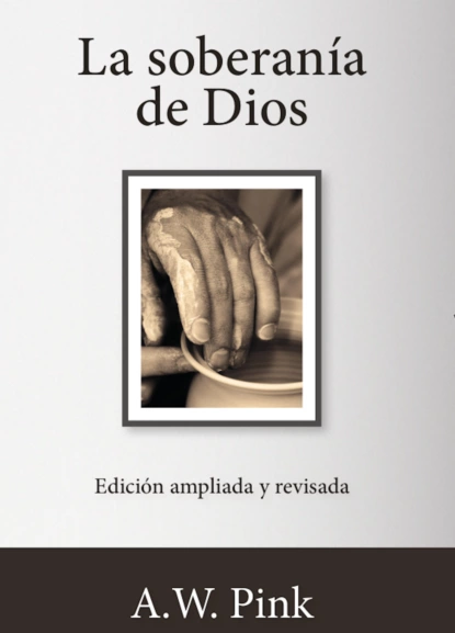 Обложка книги La soberanía de Dios, A. W. Pink