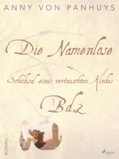 Die Namenlose. Schicksal eines vertauschten Kindes Bd.2 (Anny von Panhuys). 