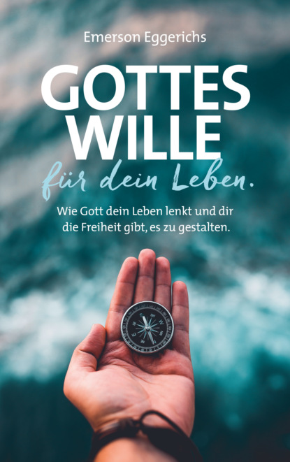 Emerson Eggerichs - Gottes Wille für dein Leben