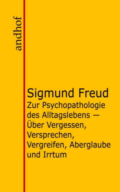 Zur Psychopathologie des Alltagslebens - Sigmund Freud