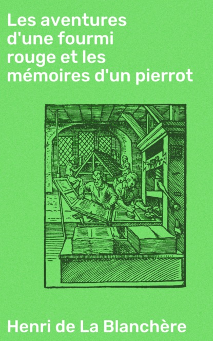 Henri de La Blanchère - Les aventures d'une fourmi rouge et les mémoires d'un pierrot