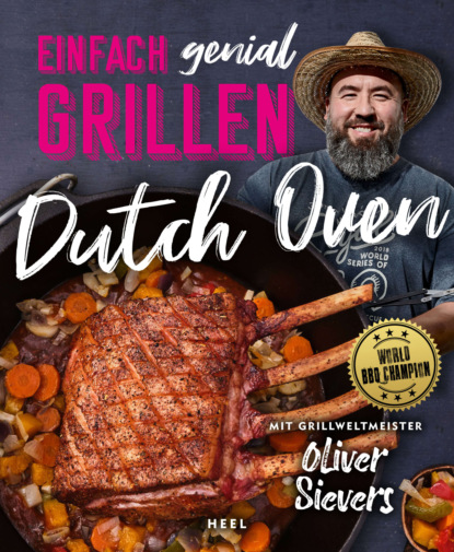 Oliver Sievers - Einfach genial Grillen: Dutch Oven