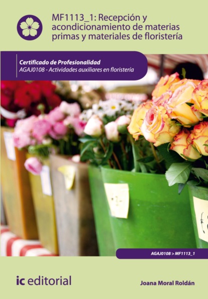 Joana Moral Roldán - Recepción y acondicionamiento de materias primas y materiales de floristería. AGAJ0108