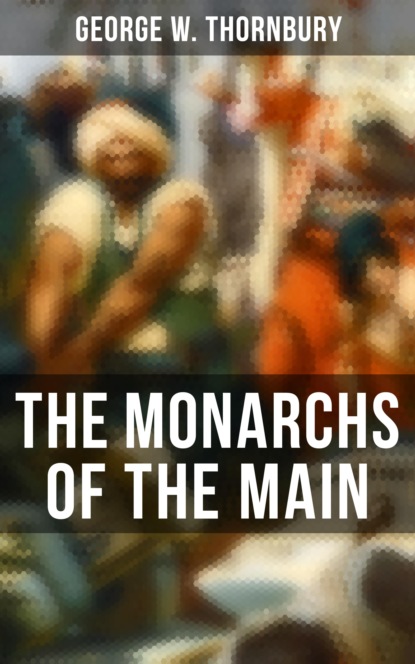 George W. Thornbury - The Monarchs of the Main