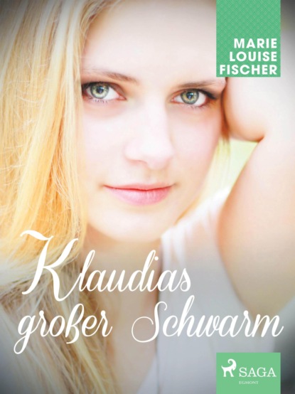 Marie Louise Fischer - Klaudias großer Schwarm